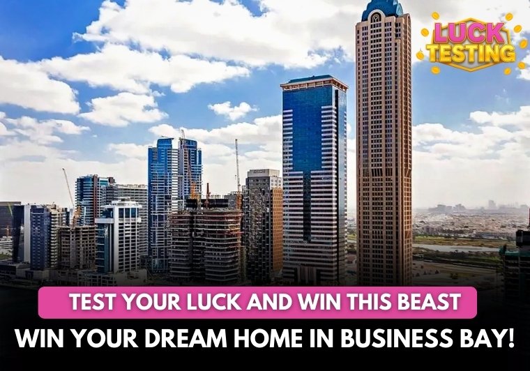 Win Your Dream Dubai Home in Business Bay!